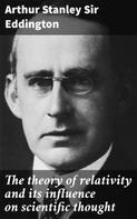 Arthur Stanley Sir Eddington: The theory of relativity and its influence on scientific thought 