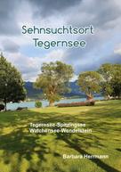 Barbara Herrmann: Sehnsuchtsort Tegernsee 