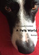 Christoph Güsken: A Pets World 