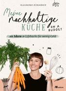 Alexandra Achenbach: Meine nachhaltige Küche – on a budget ★★★
