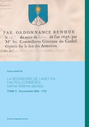 La Seigneurie de Lanet En Hautes-Corbières (Vème-XIXème siècles) - Tome 5 : Documents 1655 - 1710