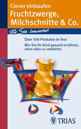 Clever einkaufen Fruchtzwerge, Milchschnitte & Co. - Für Sie bewertet: Über 500 Produkte im Test