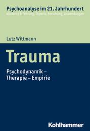 Trauma - Psychodynamik - Therapie - Empirie