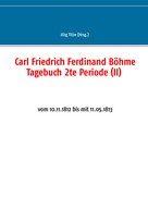 Jörg Titze: Carl Friedrich Ferdinand Böhme Tagebuch 2te Periode (II) 