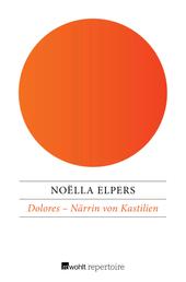 Dolores – Närrin von Kastilien - Historischer Jugendroman