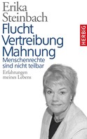 Erika Steinbach: Flucht, Vertreibung, Mahnung 