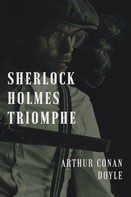 Arthur Conan Doyle: Sherlock Holmes triomphe 