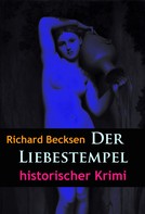 Richard Becksen: Der Liebestempel – historischer Krimi 