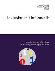 10. Münsteraner Workshop zur Schulinformatik - Inklusion mit Informatik