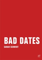 Sarah Schmidt: Bad Dates ★★★★