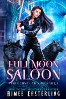 Aimee Easterling: Full Moon Saloon: Verfuchst Und Zugenäht 1 