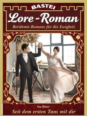 Lore-Roman 106 - Liebesroman - Seit dem ersten Tanz mit dir