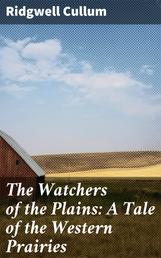 The Watchers of the Plains: A Tale of the Western Prairies