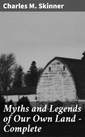 Charles M. Skinner: Myths and Legends of Our Own Land — Complete 