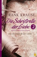 Frank Krause: Die Schriftrolle der Liebe (Band 2) 