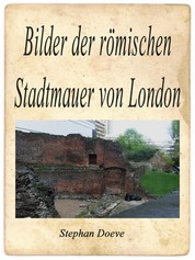 Bilder der römischen Stadtmauer von London