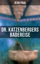Dr. Katzenbergers Badereise - Eine Reise als skurriles Alibi