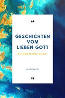 Rainer Maria Rilke: Geschichten vom lieben Gott 
