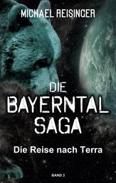 Die Bayerntal Saga - Die Reise nach Terra