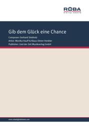 Gib dem Glück eine Chance - Single Songbook; as performed by Monika Hauff & Klaus Dieter Henkler