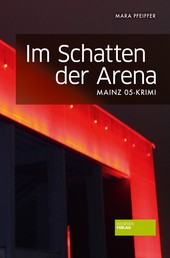 Im Schatten der Arena - Mainz 05-Krimi