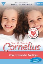 Frau Dr. Marie Cornelius 10 – Familienroman - Unzertrennliche Zwillinge