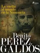 Benito Pérez Galdós: La vuelta al mundo en la Numancia 