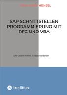 Karl Josef Hensel: SAP Schnittstellen Programmierung mit RFC und VBA 