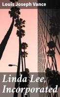 Louis Joseph Vance: Linda Lee, Incorporated 