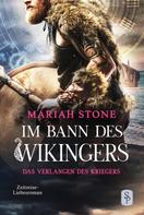 Mariah Stone: Das Verlangen des Kriegers - Erster Band der Im Bann des Wikingers-Reihe ★★★★