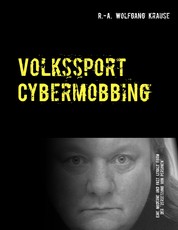 Volkssport Cybermobbing - Ein Opfer klagt an, ...
