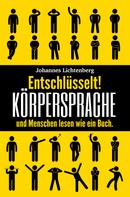 Johannes Lichtenberg: Entschlüsselt! Körpersprache & Menschen lesen wie ein Buch ★★★