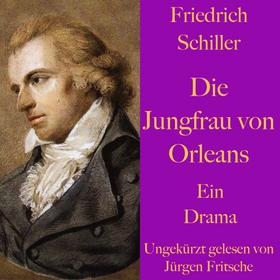 Friedrich Schiller: Die Jungfrau von Orleans
