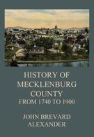 John Brevard Alexander: The History of Mecklenburg County from 1740 to 1900 