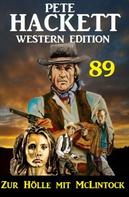 Pete Hackett: Zur Hölle mit McLintock: Pete Hackett Western Edition 89 