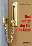 Erich-Günther Sasse: Und hinter der Tür eine Kette 