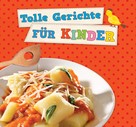 Naumann & Göbel Verlag: Tolle Gerichte für Kinder ★★★