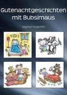 Siegfried Freudenfels: Gutenachtgeschichten mit Bubsimaus ★★★★