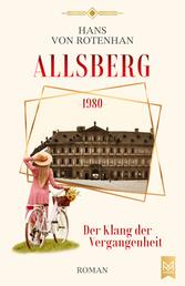 Allsberg 1980 – Der Klang der Vergangenheit - Roman. Schloss Allsberg-Reihe