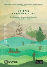 China en América Latina - Lecciones para la cooperación Sur-Sur y el desarrollo sostenible
