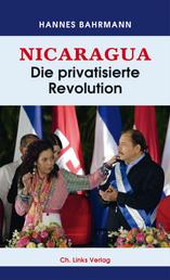 Nicaragua - Die privatisierte Revolution