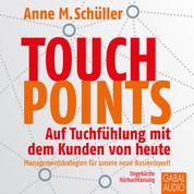 Touchpoints - Auf Tuchfühlung mit dem Kunden von heute