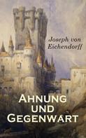 Joseph von Eichendorff: Ahnung und Gegenwart 
