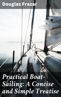 Douglas Frazar: Practical Boat-Sailing: A Concise and Simple Treatise 