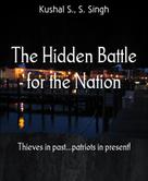 Kushal S.: The Hidden Battle for the Nation 