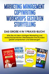 Marketing Management | Copywriting | Workshops gestalten | Storytelling: Das große 4 in 1 Praxis-Buch! - Wie Sie mit dem richtigen Marketing und Werbetexten Ihre Kunden gezielt ansprechen und überzeugen