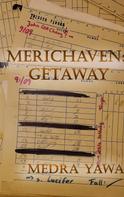Medra Yawa: Merichaven: Getaway 
