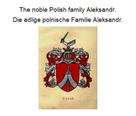 Werner Zurek: The noble Polish family Aleksandr. Die adlige polnische Familie Aleksandr. 