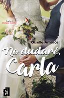 Giselle Amorós: No dudaré, Carla 