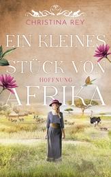 Ein kleines Stück von Afrika - Hoffnung - Roman. Eine packende Geschichte um das Schicksal einer Familie und eines Tierreservats in Kenia
